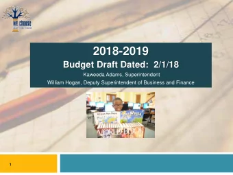 2018-2019  Budget Draft Dated:  2/1/18  Kaweeda Adams, Superintendent  William Hogan, Deputy