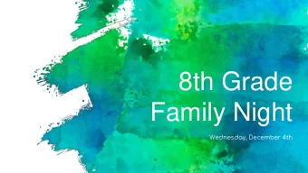 8th Grade  Family Night  Wednesday, December 4th  Continuatio  n  Information  8th Grade