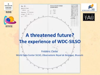 A threatened future?  The experience of WDC-SILSO  Frdric Clette World Data Center SILSO,