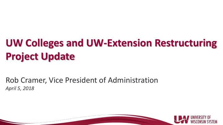 uw colleges and uw extension restructuring project update