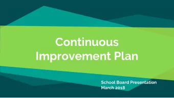 Continuous  Improvement Plan  School Board Presentation  March 2018  Goal  To Increase Opportunity!