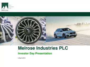 Melrose Industries PLC  Investor Day Presentation  3 April 2019 Disclaimer This presentation has