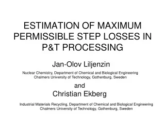 ESTIMATION OF MAXIMUM  PERMISSIBLE STEP LOSSES IN  P&amp;T PROCESSING  Jan-Olov Liljenzin  Nuclear