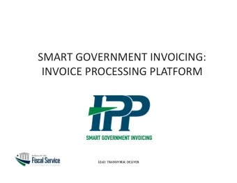 SMART GOVERNMENT INVOICING:  INVOICE PROCESSING PLATFORM LEAD. TRANSFORM. DELIVER LEAD. TRANSFORM.