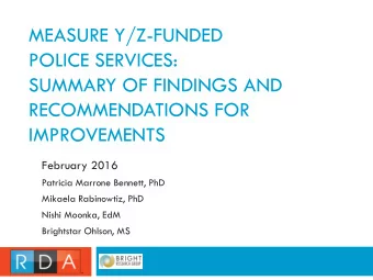 MEASURE Y/Z-FUNDED  POLICE SERVICES:  SUMMARY OF FINDINGS AND  RECOMMENDATIONS FOR  IMPROVEMENTS