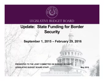 Update: State Funding for Border Security September 1, 2015  February 29, 2016  PRESENTED TO THE