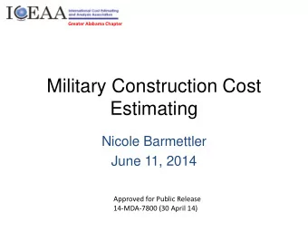 Estimating  Nicole Barmettler  June 11, 2014  Approved for Public Release  14-MDA-7800 (30 April