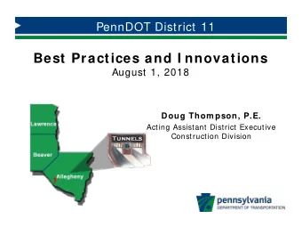 Best Practices and I nnovations  August 1, 2018  Doug Thom pson, P.E.  Acting Assistant District