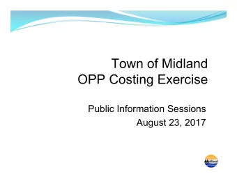Town of Midland  OPP Costing Exercise  Public Information Sessions  August 23, 2017  Midland
