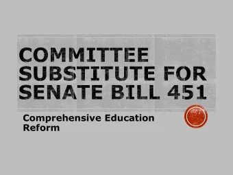 Comprehensive Education  Reform  Provide an overview of SB 451  Provide detail in a section