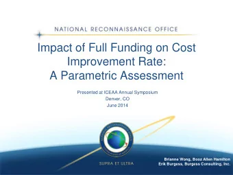 Impact of Full Funding on Cost  Improvement Rate:  A Parametric Assessment  Presented at ICEAA