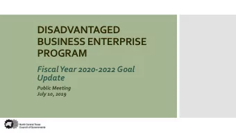 DISADVANTAGED  BUSINESS ENTERPRISE  PROGRAM  Fiscal Year 2020-2022 Goal  Update  Public Meeting