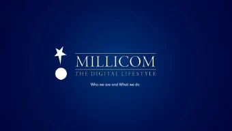 Who we are and What we do Millicom is a leading provider of cable and mobile services dedicated to