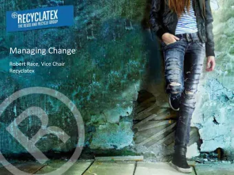 Managing Change  Robert Race, Vice Chair  Recyclatex  Introduction  How we got here  History