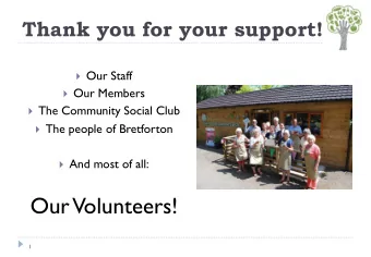 Our Volunteers!  1  Bretforton Community Shop Annual Members Meeting 23 rd September 2019  2