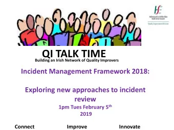 QI TALK TIME Building an Irish Network of Quality Improvers  Incident Management Framework 2018: