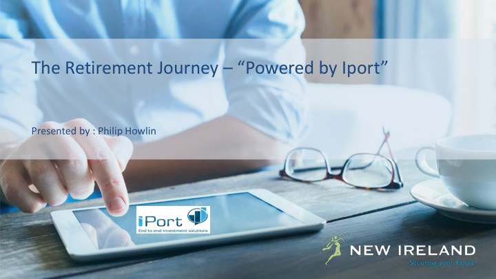 the retirement journey powered by iport