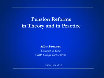 Pension Reforms  in Theory and in Practice  Elsa Fornero  University of Turin CeRP- Collegio Carlo