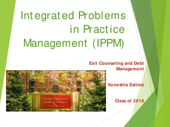 Integrated Problems  in Practice  Management (IPPM)  Exit Counseling and Debt  Management  Keneshia