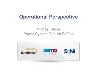 Operational Perspective  Michael Burke  Power System Control EirGrid  Real Time Power System