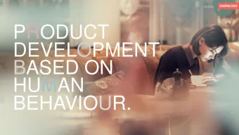PRODUCT  DEVELOPMENT  BASED ON  HUMAN  BEHAVIOUR.  Safer Transitions of Responsibility for  Highly