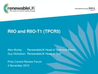 RIIO and RIIO-T1 (TPCR5)  Alex Murley  RenewableUK Head of Technical Affairs  Guy Nicholson