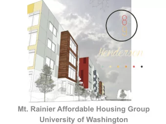 Mt. Rainier Affordable Housing Group  University of Washington  Project Goals  Provide