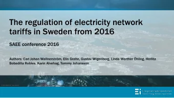 The regulation of electricity network  tariffs in Sweden from 2016  SAEE conference 2016  Authors: