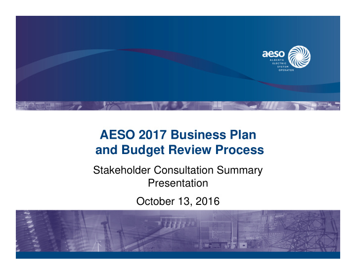 aeso 2017 business plan and budget review process