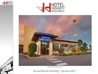 Annual Results Briefing  30 June 2017  Important Notice  This presentation has been prepared by