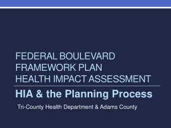 HIA &amp; the Planning Process  Tri-County Health Department &amp; Adams County  Presentation