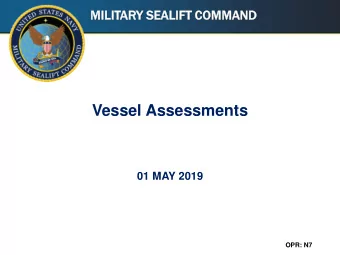 Vessel Assessments  01 MAY 2019  OPR: N7  Vessel Assessments  Vessel self-assessments were