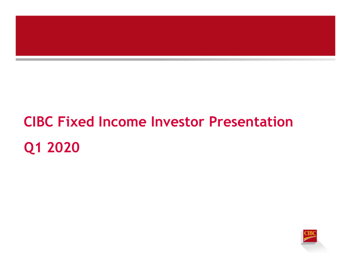cibc fixed income investor presentation q1 2020