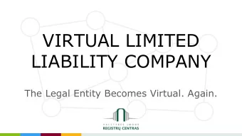 VIRTUAL LIMITED  LIABILITY COMPANY  The Legal Entity Becomes Virtual. Again. SHARED CAPITAL  legal