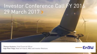 Investor Conference Call FY 2016  29 March 2017  Thomas Kusterer, Chief Financial Officer Ingo