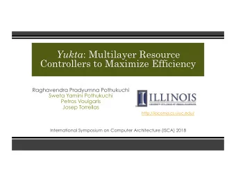 Yukta : Multilayer Resource  Controllers to Maximize Efficiency  Raghavendra Pradyumna Pothukuchi