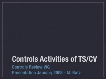 Controls Activities of TS/CV  Controls Review WG  Presentation January 2008 - M. Batz  Table of