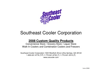Southeast Cooler Corporation  2008 Custom Quality Products  Convenience Store / Grocery Store /