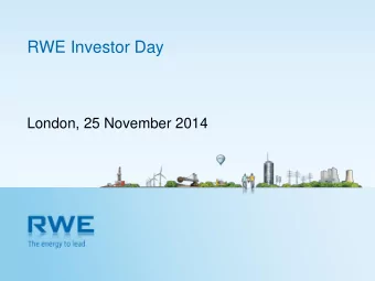 RWE Investor Day  London, 25 November 2014  Forward Looking Statement  This presentation contains