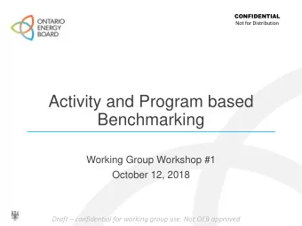 Benchmarking  Working Group Workshop #1  October 12, 2018 Draft  confidential for working group
