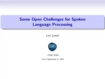 Some Open Challenges for Spoken  Language Processing  Lori Lamel  CHIST-ERA  Cork, September 6,
