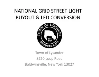NATIONAL GRID STREET LIGHT  BUYOUT &amp; LED CONVERSION  Town of Lysander  8220 Loop Road