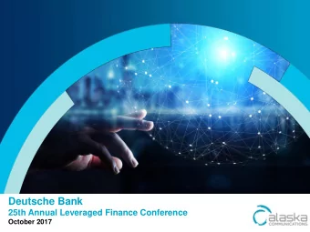 Deutsche Bank  25th Annual Leveraged Finance Conference  October 2017  alaskacommunications.com  1