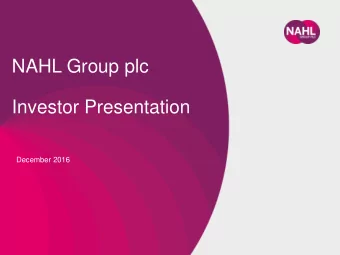 Investor Presentation  December 2016 NAHL Group plc  a diversified  business  NAHL Group plc
