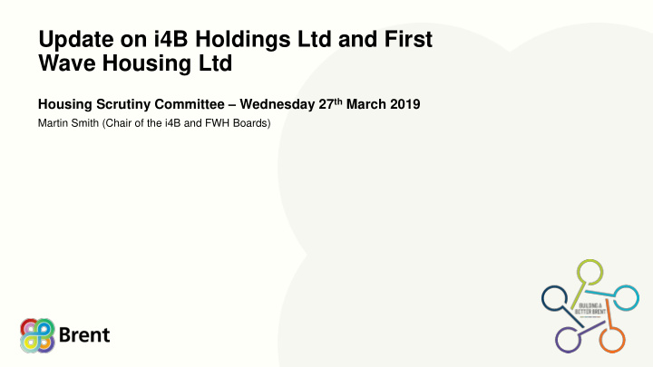 update on i4b holdings ltd and first wave housing ltd