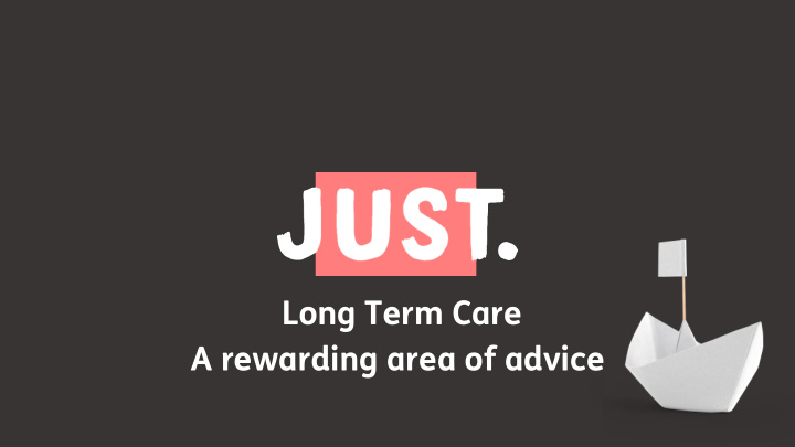 long term care a rewarding area of advice welcome