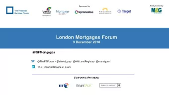 London Mortgages Forum  3 December 2018  #FSFMortgages  @TheFSForum - @shield_pay - @HMLandRegistry