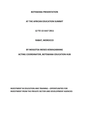 BOTSWANA PRESENTATION  AT THE AFRICAN EDUCATION SUMMIT  12 TO 13 JULY 2011  RABAT, MOROCCO  BY