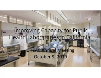 Improving Capacity for Public  Health Laboratories in California  CHEAC Annual Meeting  October 9,