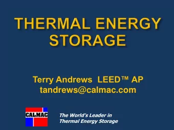 Terry Andrews  LEED AP  tandrews@calmac.com The Worlds Leader in  Thermal Energy Storage